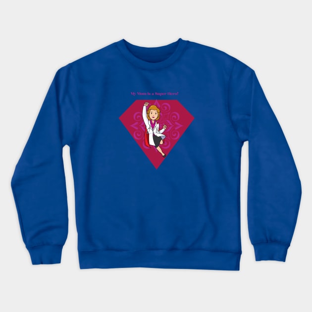 My Mom is a Super Hero! Crewneck Sweatshirt by Unique Online Mothers Day Gifts 2020